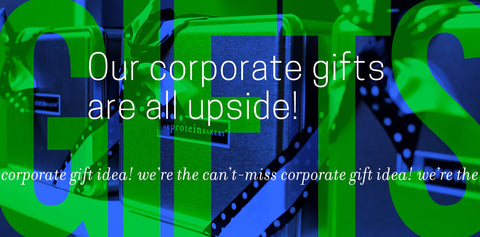 OUR CORPORATE GIFTS ARE ALL UPSIDE